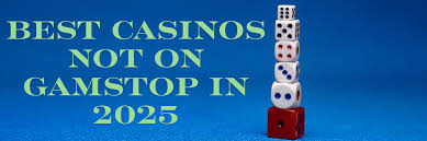 Discover Casinos Not on GamStop A Guide to Unrestricted Gaming
