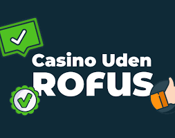 Bedste Casino Uden Rufus Spil Uden Begrænsninger