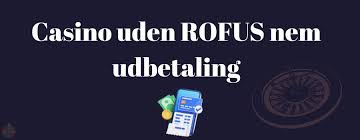 De Bedste Casinoer Uden ROFUS Din Guide til Sikker Spiloplevelse De Bedste Casinoer Uden ROFUS Din Guide til Sikker Spiloplevelse